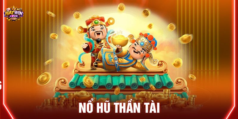 Đôi nét về nổ hũ thần tài haywin