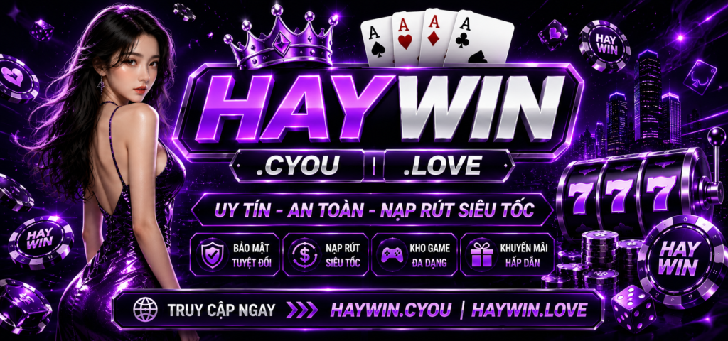 Haywin cổng game đổi thưởng uy tín